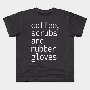 Coffee Scrubs and Rubber Gloves Nurse Gift Kids T-Shirt